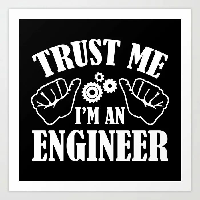 Trust me i'am Engineer. Engineer надпись. Trust me am an Engineer. Trust me im an Engineer Мем. I m engineering