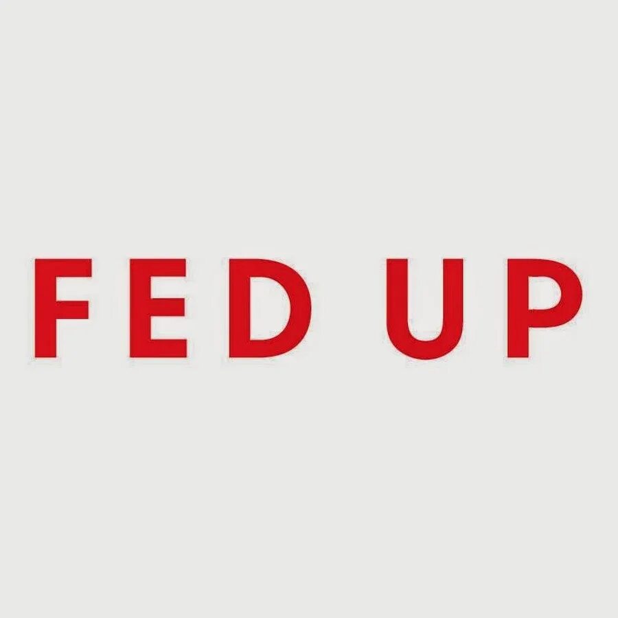 Fed up slowed. Fed up. I an Fed up. Feed up лого. Feed на русском.
