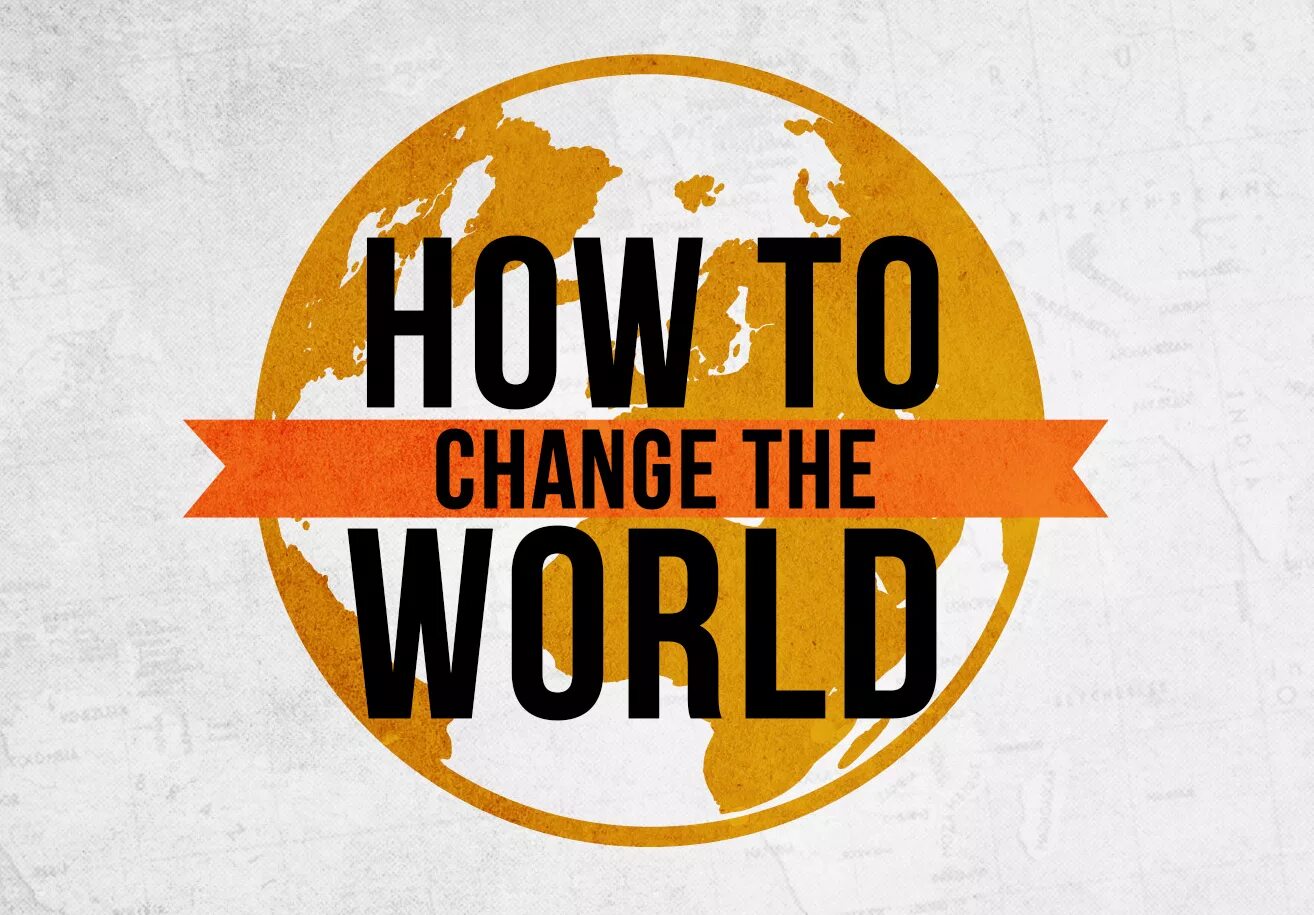 Change the world for the better