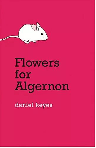 Элджернон чарли и я. Книга a Flowers for Algernon. Daniel Keyes Flowers for Algernon. Цветы для Элджернона. Цветы для Элджернона обложка.