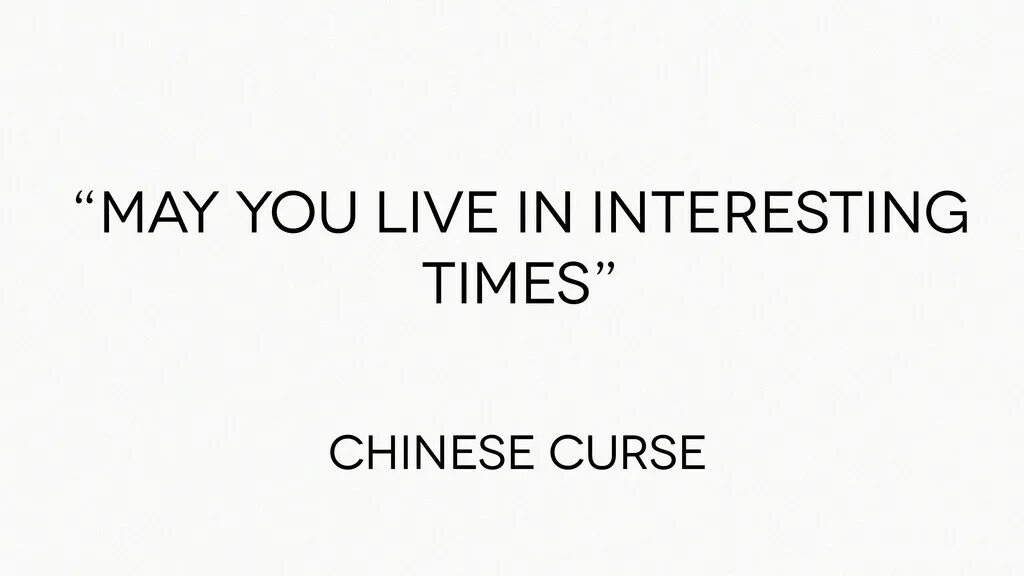 May you Live in interesting times. May you Live in interesting times Venezia. Interesting times. Interested время