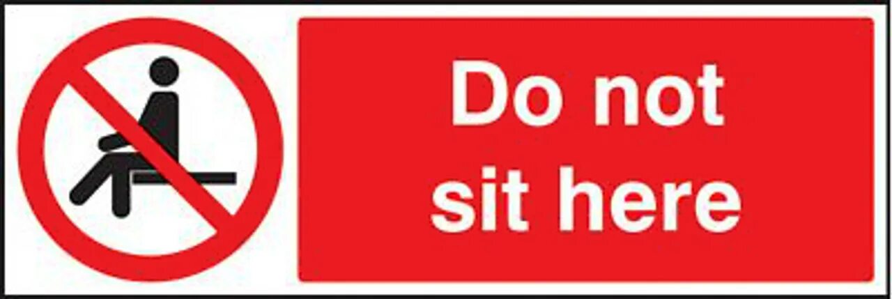 Do not get close. Do not sit. sat надпись. sit here.