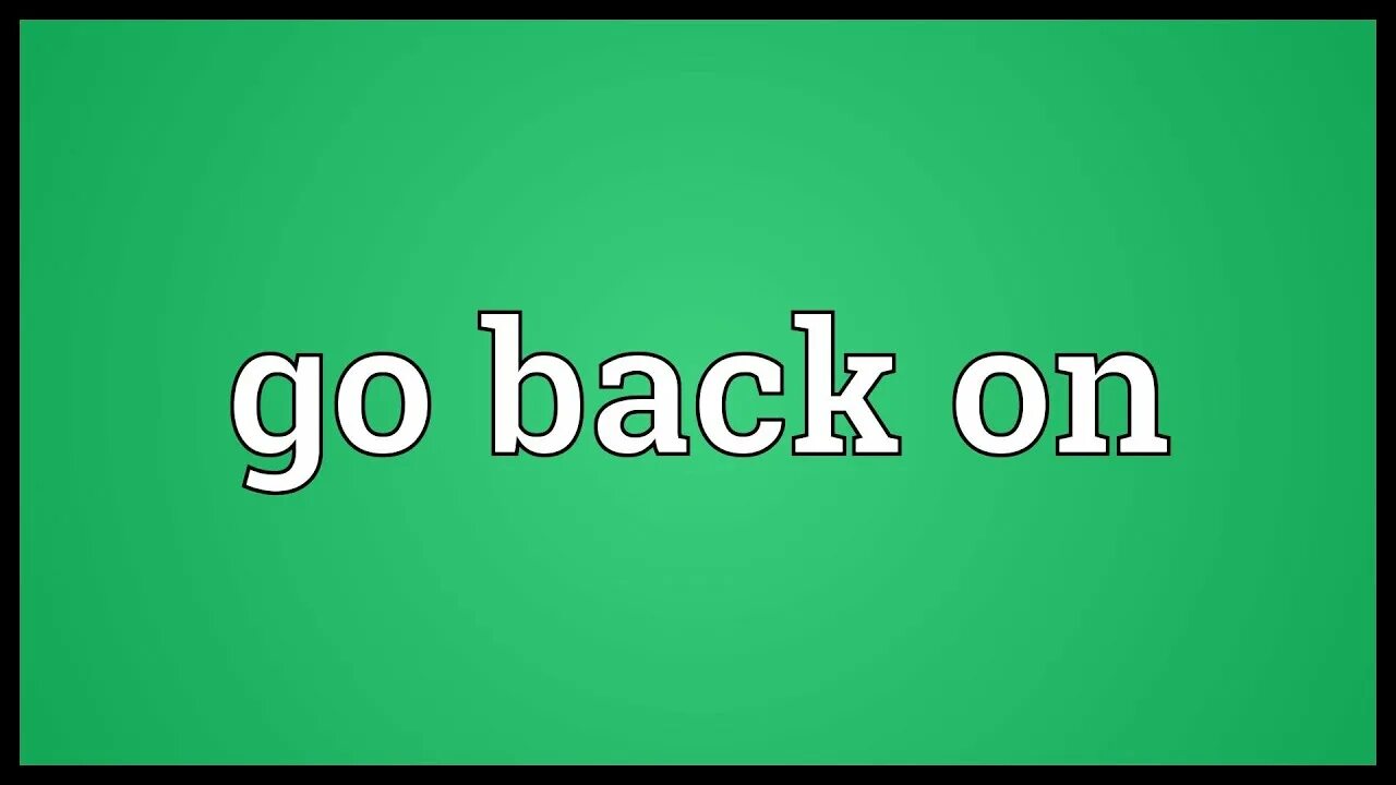 Go back. Картинка go back. Go back on. Go back and forth. Go d backs