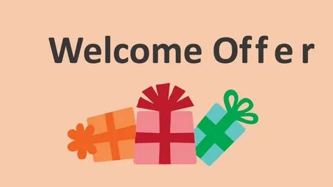 Welcome offer