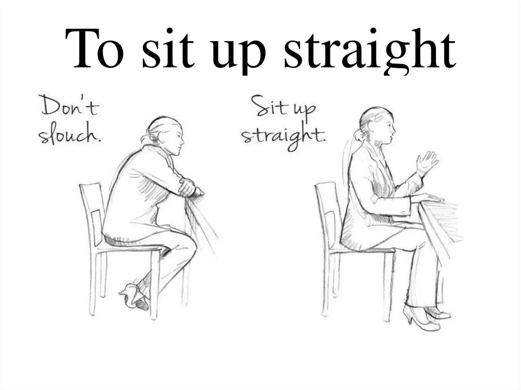 Sit up straight. To sit up straight. Don;t sit. Don't sit up straight. Don t sit down