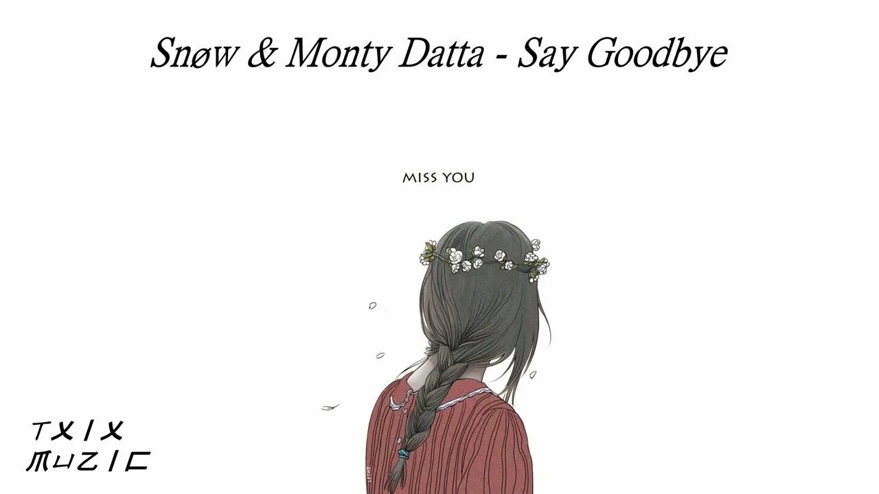 Snøw & Monty Datta - say Goodbye. Goodbye Snow. Snøw & Monty Datta - say Goodbye текст. Say Goodbye.