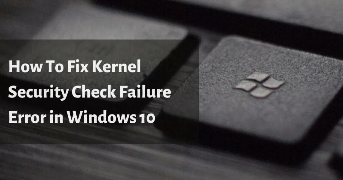 Код остановки security check failure. Kernel security check failure. kernel security check failure windows. kernel security check failure windows 10. kernel security check failure windows 8.1.