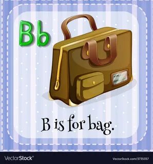 a letter B is for bag.