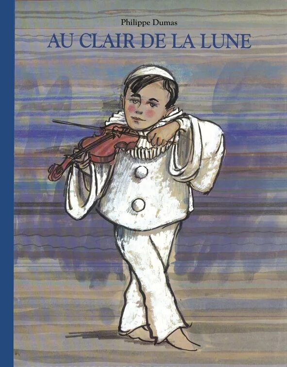 Au clair de lune. Вольтарина де Клер. Au Claire de la Lune mon Ami Pierrot текст. Au Clair de la Lune обложка. Philippe Dumas.