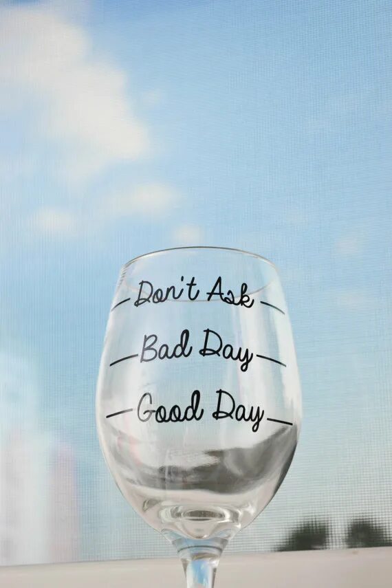 Бокал good Day Bad Day. Бокал good Day Bad Day don't ask. Бокал с надписью good Day Bad Day. Стакан good Day. Dont day