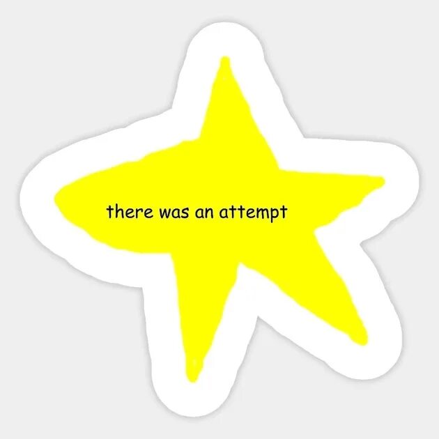 Will make an attempt. There was an attempt meme star. attempts.