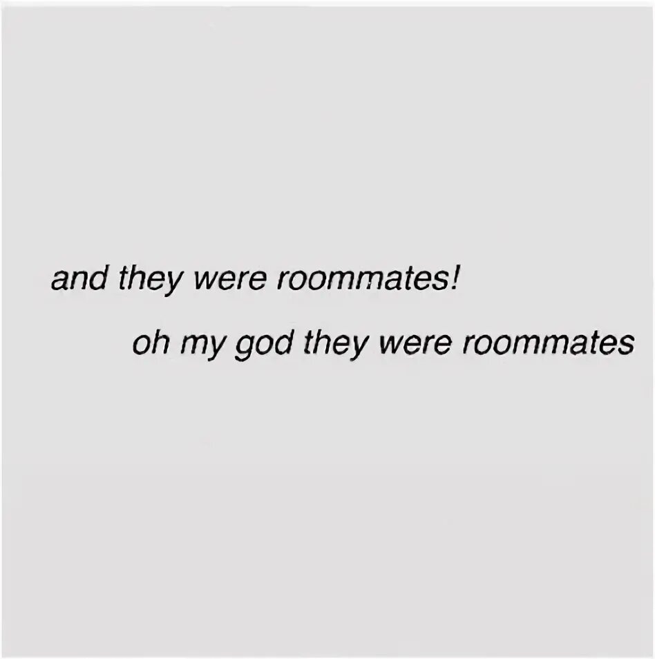 And they were roommates. They were roommates. They were roommates. And they were roommates мем. And they were roommates мем.