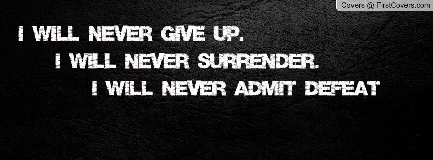 Never never seen since. Never give up. I will never give up. Never never never give up. Fight never give up.