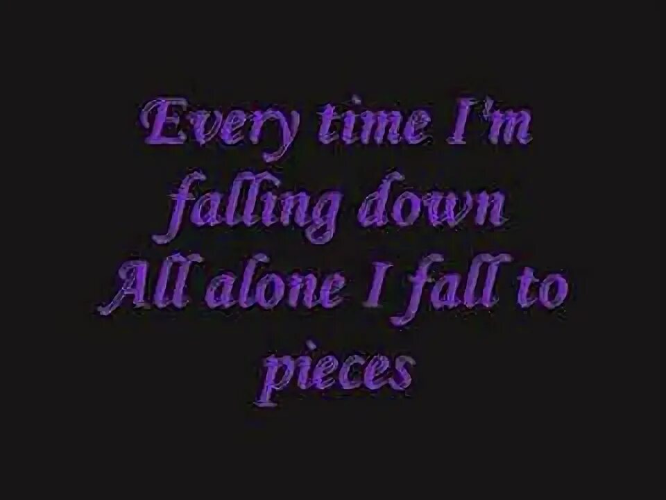 I fall to pieces