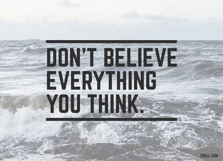 Now s everything. Don t believe everything you read. Believe in everything. Believe don't believe. День (everything you think is wrong Day).