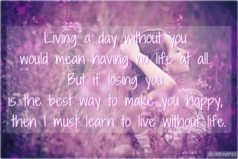 Every day without you перевод. No life without you. life without you quotes. цитата life without anna is. poetic life.