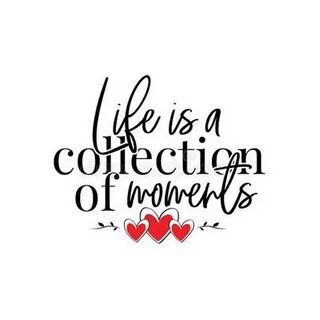 Moments my life