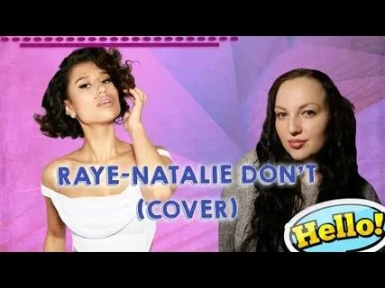 Raye natalie don t