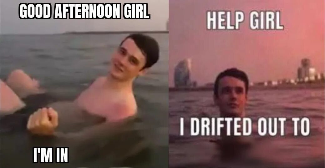 Good afternoon can i help you. Good girl Мем. Help Мем. Мем help на острове. Help i Drifted out to Sea meme.