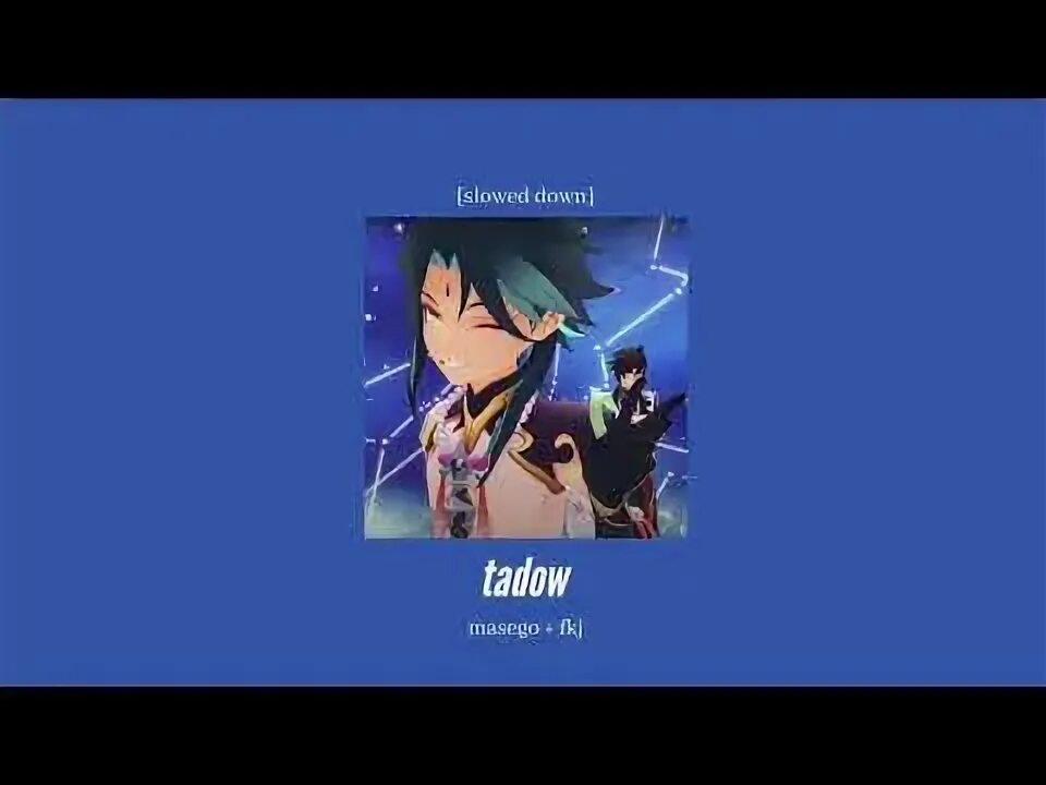 Tadow meaning. Tadow текст