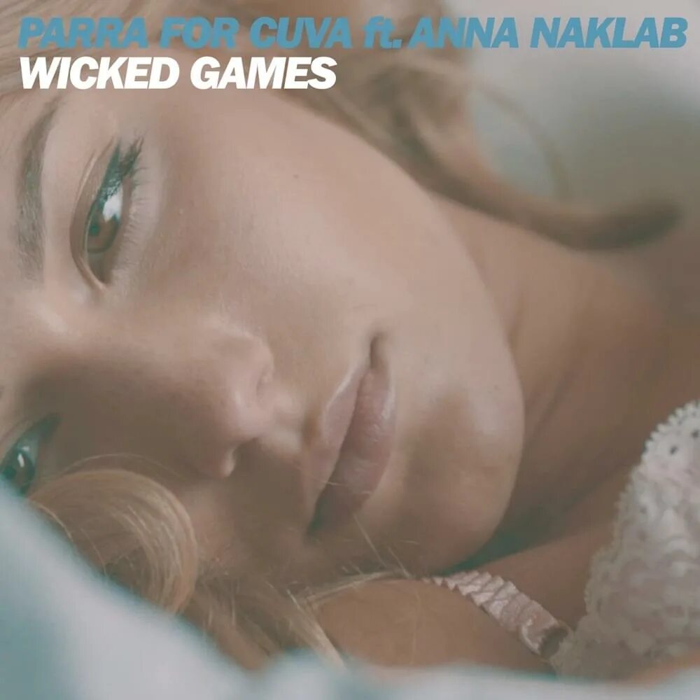 Wicked games feat. Parra for Cuva Wicked games. Wicked games (feat. Anna Naklab). Parra for Cuva feat. Anna Naklab - Wicked games (Radio Edit).