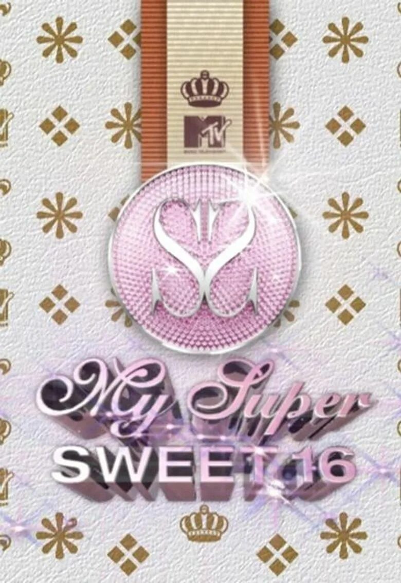 My sweet 16. My super sweet 16. my super sweet 16 mtv. sweet sixteen мтв. шоу my super sweet 16.