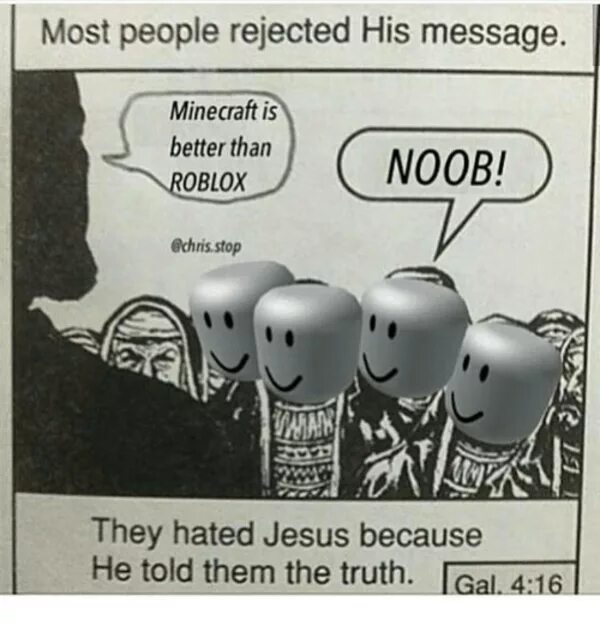 They hated Jesus because he told them the Truth. They hated him because he told the Truth. Иисус РОБЛОКС. Most people rejected this message.