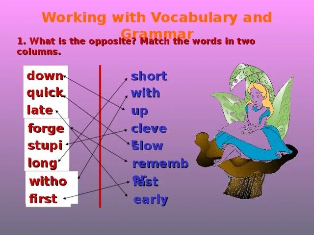 Match the words to from phrases. Match the Words in the two columns. Match the opposite Words short — long. Opposite of late. Early late opposite.