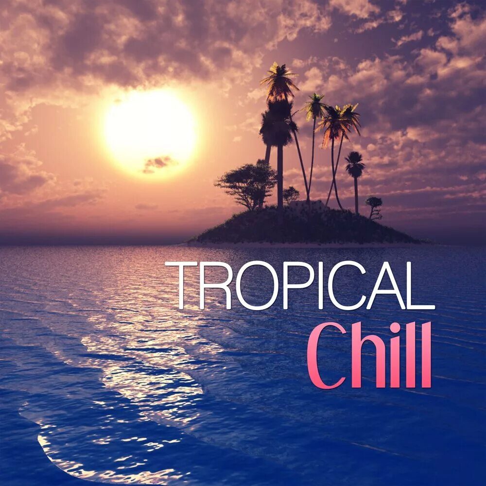 Коллекция Chillout картинок. Океан дримс модель. The Chill. Tropical album Cover.