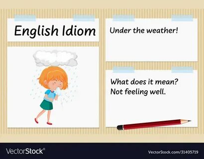 I am feeling under the weather