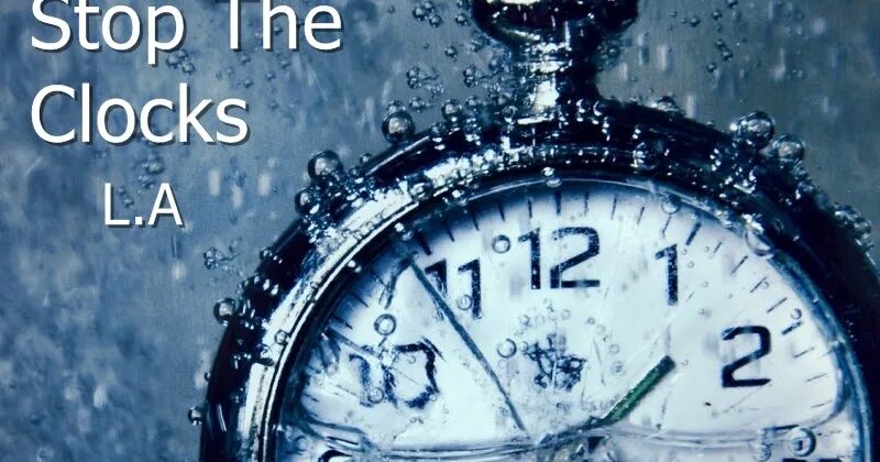 The clock has stopped. Stop Clock. L.A. - stop the Clocks. Stop the Clocks три метра. L.A. - stop the Clocks (album Version).