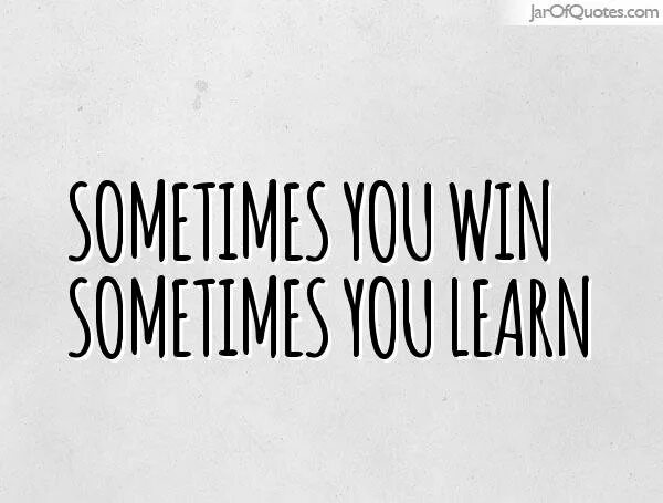 We sometimes weekends. Sometimes you win sometimes you learn. Sometimes you win sometimes you learn перевод. Sometimes you win (1979). Sometimes i win sometimes i learn тату.