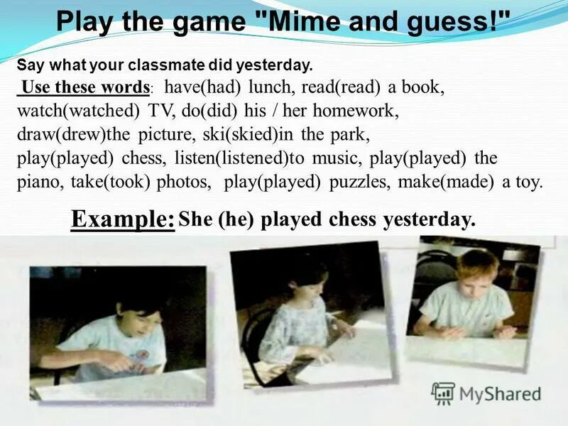 What your classmates doing. Play guessing game. Have lunch read a book watch TV перевод и как читать. What did you do yesterday guess. MIME an activity Let your classmates guess what you are doing перевод.