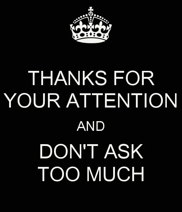 Thanks for your attention. Thank you for your attention. Thanks for your attention don't ask. Your attention. Dont ask