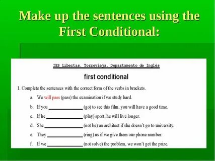 Complete the sentences using first conditional