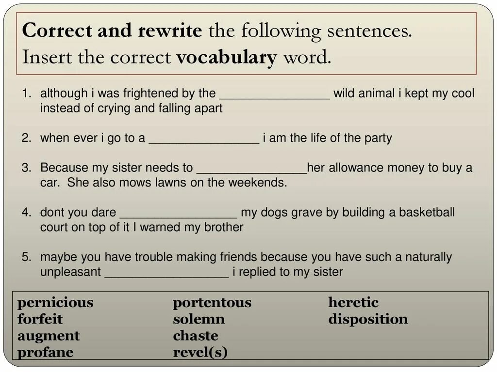 Extend the following sentences. Following sentences. Use the Vocabulary of the Lesson in the following sentences. Correct the sentences. Insert the Vocabulary of the text into the following sentences.