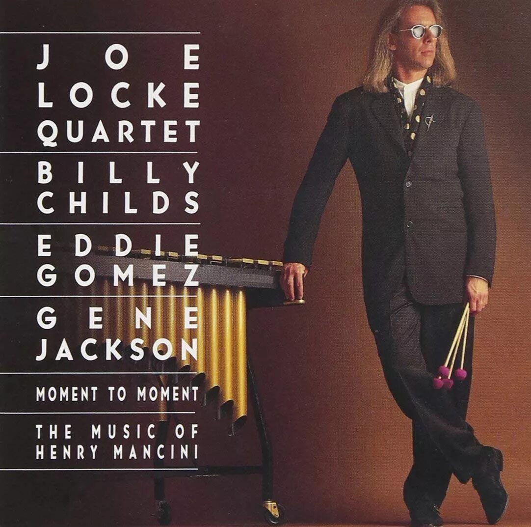 Джо ветров. Joe Locke. Moment to moment (1995). Joe Locke the Days of Wine and Roses. Joe Locke (acteur).