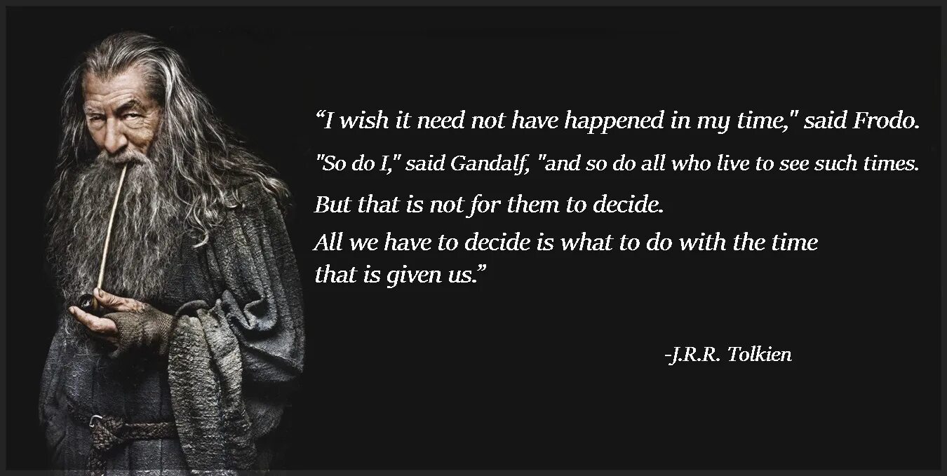 Джон Хьюстон Гэндальф. Gandalf quotes. I Wish it need not have happened in my time. Гэндальф и Фродо. What had happened to us