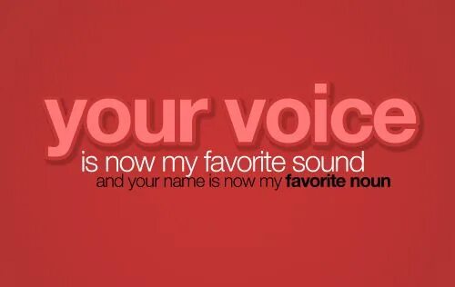 Like your voice. Be a Voice. Sound favorite. Your Voice. Your Voice is my favorite Sound.