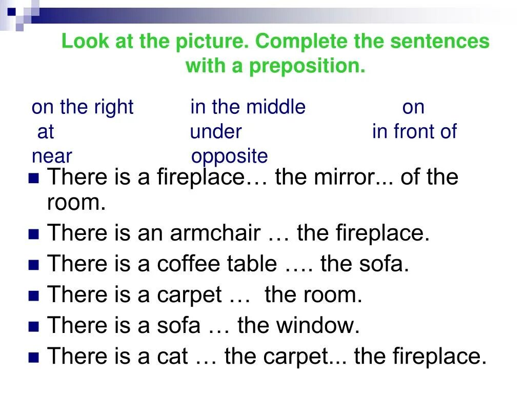 Complete the sentences with the prepositions. Look and complete the sentences. Complete the sentences with the right prepositions. There is there are in the Middle. Complete the picture перевод