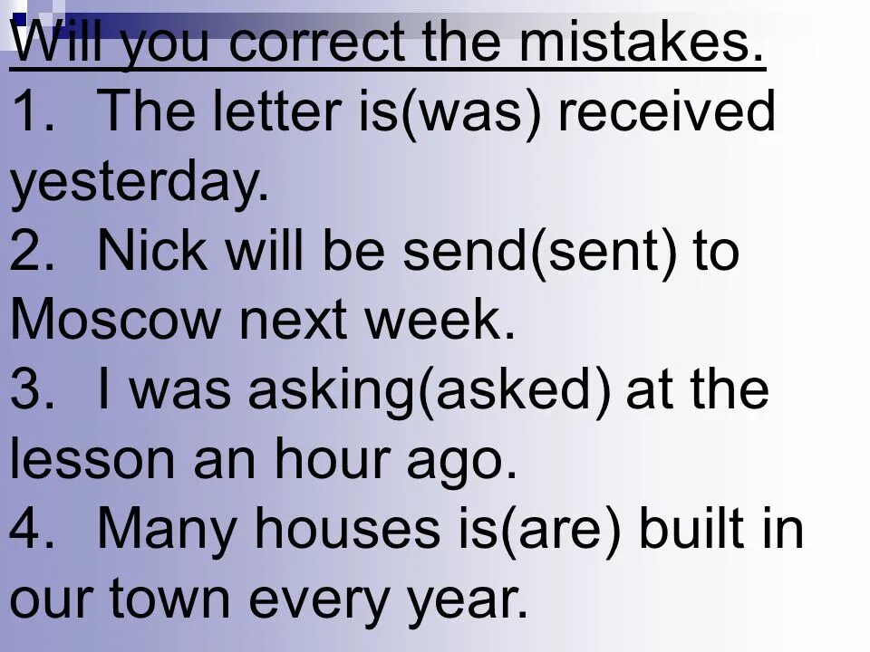 I had letters yesterday. Many of my friends about mistakes. Ответы на вопросы. 12. The Letter yesterday. A) is received b) was received c) will be received.