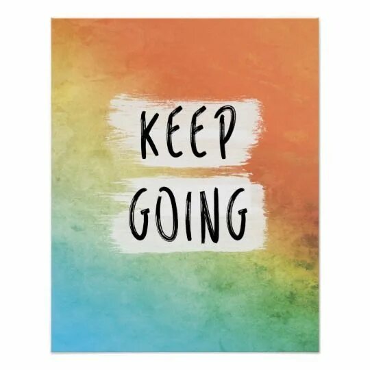 Keep it as it is. Keep going motivation. keep going up. motivation to keep going. keep it up.