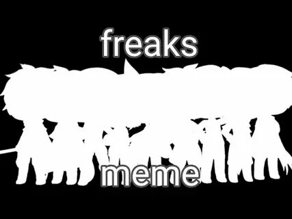Freaks meme