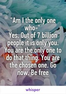 You the only one who