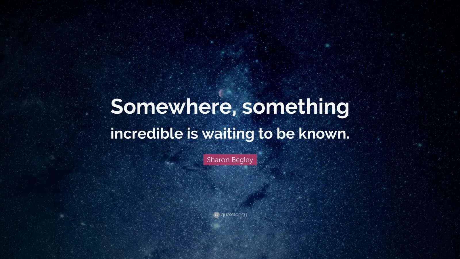 Waiting for something. Somewhere somehow. Something incredible. Something - что то somewhere.