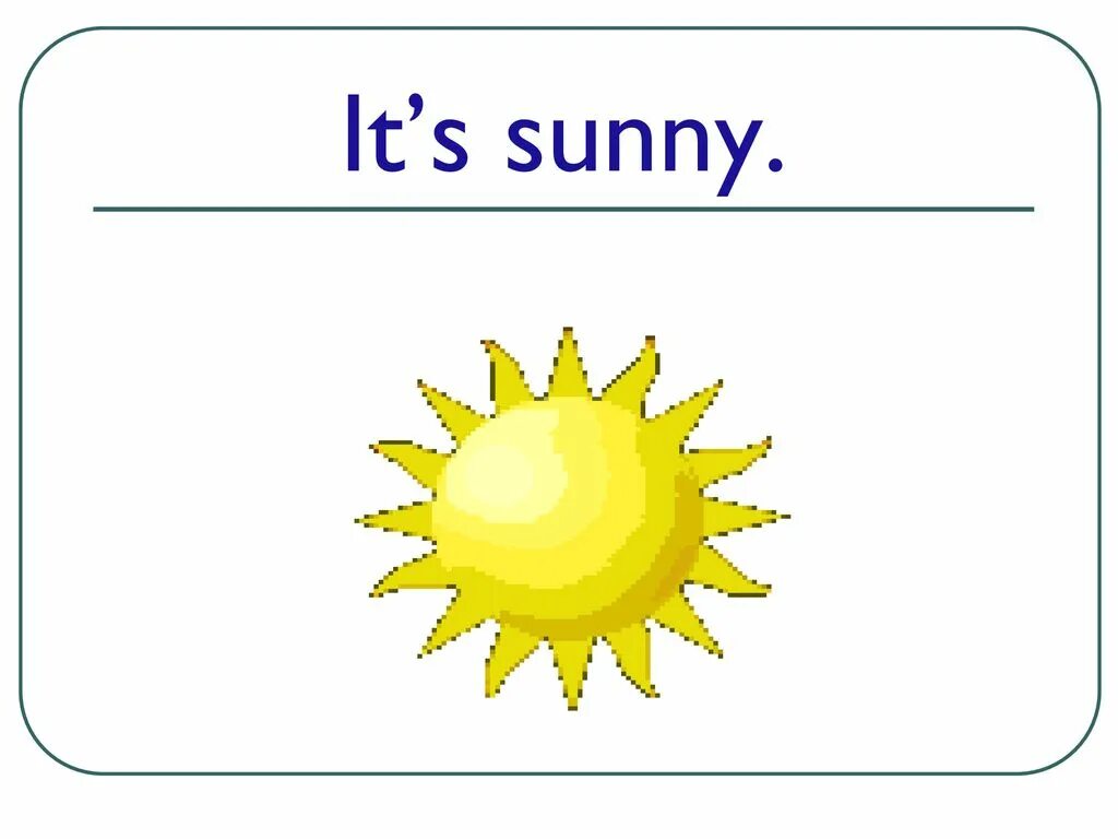 Is it sunny today. Солнечно на английском. It is Sunny для детей. It is Sunny = Солнечная. Английский its Sunny.