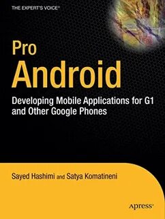 Pro Android (Expert's Voice in Open Source) - Komatineni, Satya; Hashimi, Sayed: