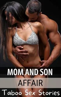 MOM AND SON AFFAIR: Explicit Taboo Romance Story Of Son Attracted To His Mom by 