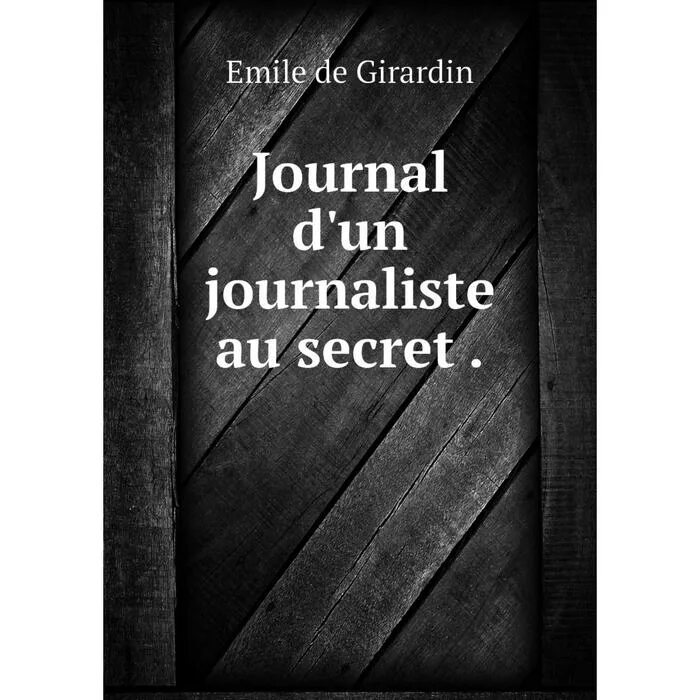 Un journal. Journal d&#039;un journaliste au secret.