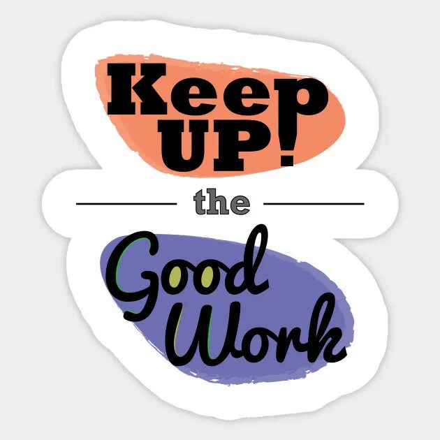 Keep up the work. Keep it up. Keep up the good work. Good work keep it up. Keep it up картинки.
